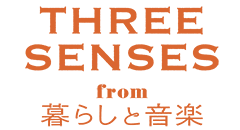 THREE SENSES from 暮らしと音楽