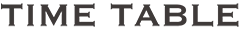 TIME TABLE
